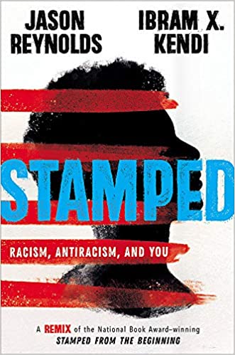 Stamped by Jason Reynolds and Ibram X. Kendi